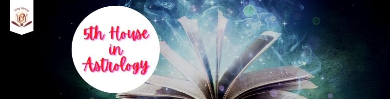Fifth House in Astrology Fifth House in Astrology